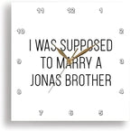 3dRose Wall Clock Silent - 13 inch - I was Supposed to Marry A Jonas Brother - Anne Collections Quotes